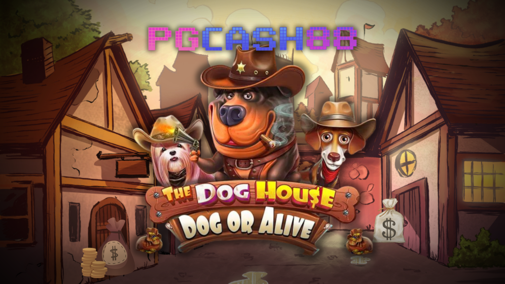 The Dog House – Dog or Alive: บทนำและคุณสมบัติที่สำคัญ The Dog House – Dog or Alive: บทนำและคุณสมบัติที่สำคัญ